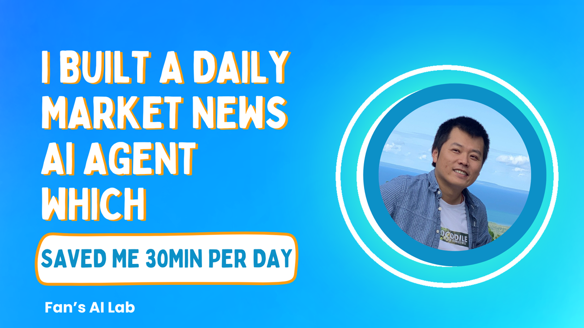 I built a daily market news AI agent which saved me 30mins per day